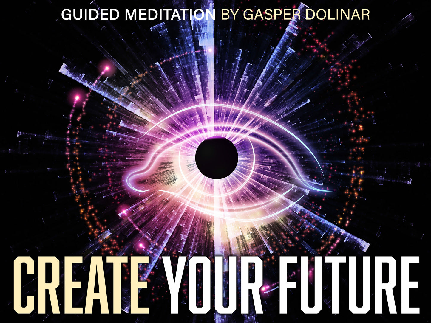 Create Your Future guided meditation for calming down, opening creative center and focusing on potential future path