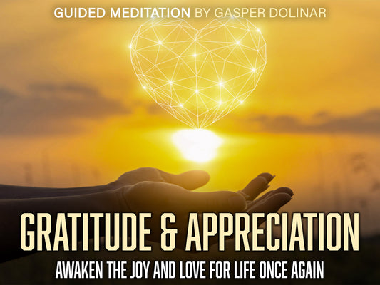 Gratitude & Appreciation - Guided Meditation by Gasper Dolinar