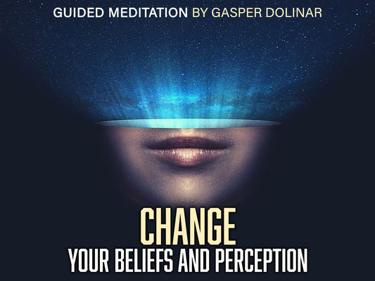 Guided Meditation | Change your Beliefs and Perception to change your Life by Gasper Dolinar @AttractPassion